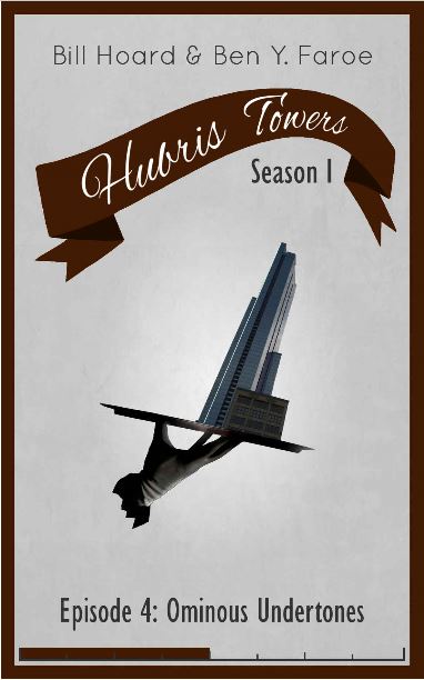 Hubris Towers Season 1, Episode 4: Ominous Undertones